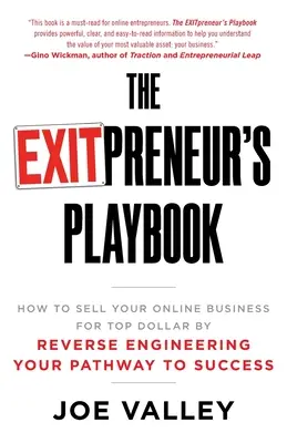 The EXITPreneur's Playbook: Jak sprzedać swój biznes online za najlepsze pieniądze, zmieniając swoją drogę do sukcesu? - The EXITPreneur's Playbook: How to Sell Your Online Business for Top Dollar by Reverse Engineering Your Pathway to Success