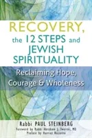 Powrót do zdrowia, 12 kroków i duchowość żydowska: Odzyskanie nadziei, odwagi i pełni życia - Recovery, the 12 Steps and Jewish Spirituality: Reclaiming Hope, Courage & Wholeness