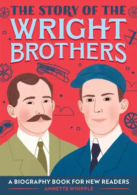 Historia braci Wright: Książka biograficzna dla nowych czytelników - The Story of the Wright Brothers: A Biography Book for New Readers