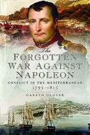 Zapomniana wojna przeciwko Napoleonowi: Konflikt na Morzu Śródziemnym - The Forgotten War Against Napoleon: Conflict in the Mediterranean