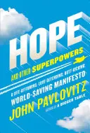 Nadzieja i inne supermoce: Manifest potwierdzający życie, broniący miłości, kopiący w tyłek, ratujący świat - Hope and Other Superpowers: A Life-Affirming, Love-Defending, Butt-Kicking, World-Saving Manifesto