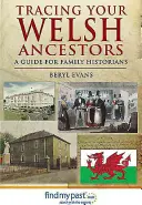 Śledzenie walijskich przodków: Przewodnik dla historyków rodzinnych - Tracing Your Welsh Ancestors: A Guide for Family Historians