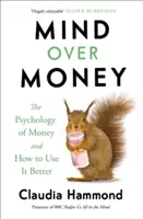 Mind Over Money - Psychologia pieniędzy i jak lepiej z nich korzystać - Mind Over Money - The Psychology of Money and How To Use It Better