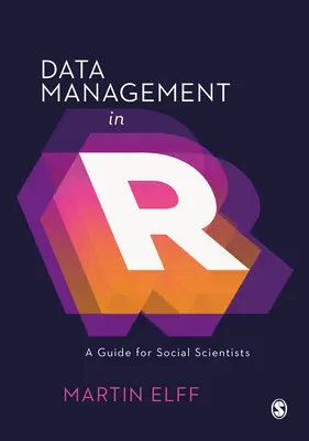 Zarządzanie danymi w R: Przewodnik dla badaczy społecznych - Data Management in R: A Guide for Social Scientists