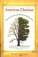 Kasztanowiec amerykański: życie, śmierć i odrodzenie doskonałego drzewa - American Chestnut: The Life, Death, and Rebirth of a Perfect Tree
