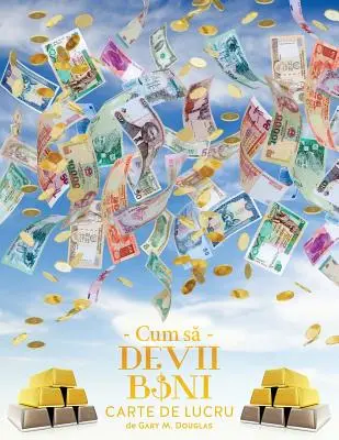 Cum să Devii Bani Carte de Lucru - Jak stać się pieniędzmi Zeszyt ćwiczeń Rumuński - Cum să Devii Bani Carte de Lucru - How To Become Money Workbook Romanian