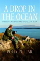 Kropla w oceanie: Lawrence Macewen i wyspa Muck - A Drop in the Ocean: Lawrence Macewen and the Isle of Muck