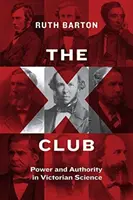 Klub X: Władza i autorytet w wiktoriańskiej nauce - The X Club: Power and Authority in Victorian Science