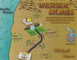 Westside Stories - wspomnienia i refleksje na temat życia w zachodnim Los Angeles od lat 40. do 60. XX wieku - Westside Stories - Recollections and Reflections of Life in West Los Angeles from the 1940s to the 1960s