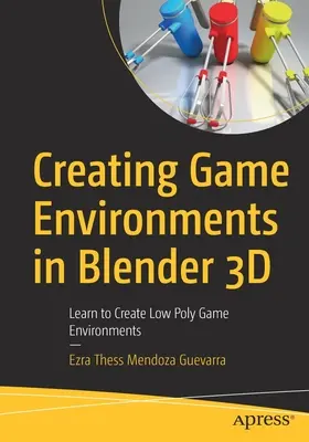 Tworzenie środowisk gier w Blender 3D: Naucz się tworzyć środowiska gier Low Poly - Creating Game Environments in Blender 3D: Learn to Create Low Poly Game Environments