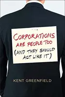 Korporacje też są ludźmi (i powinny tak działać) - Corporations Are People Too: (and They Should ACT Like It)