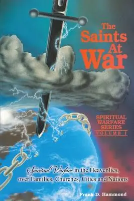 Święci na wojnie: duchowa wojna dla rodzin, kościołów, miast i narodów - Saints at War: Spiritual Warfare for Families, Churches, Cities and Nations