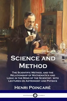 Nauka i metoda: Metoda naukowa oraz związek matematyki i logiki w umyśle naukowca, z wykładami na temat As - Science and Method: The Scientific Method, and the Relationship of Mathematics and Logic in the Mind of the Scientist, with Lectures on As