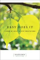 Easy Does It: Księga codziennych medytacji 12 kroków - Easy Does It: A Book of Daily 12 Step Meditations