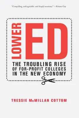 Lower Ed: Niepokojący wzrost liczby uczelni nastawionych na zysk w nowej gospodarce - Lower Ed: The Troubling Rise of For-Profit Colleges in the New Economy