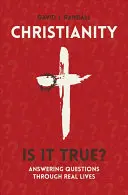 Chrześcijaństwo: Czy to prawda?: Odpowiedzi na pytania poprzez prawdziwe życie - Christianity: Is It True?: Answering Questions Through Real Lives