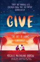 Give: Dobroczynność i sztuka hojnego życia - Give: Charity and the Art of Living Generously