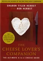 The Cheese Lover's Companion: The Ultimate A-To-Z Cheese Guide z ponad 1000 listami serów i terminów związanych z serami - The Cheese Lover's Companion: The Ultimate A-To-Z Cheese Guide with More Than 1,000 Listings for Cheeses & Cheese-Related Terms
