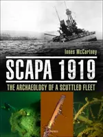 Scapa 1919: Archeologia zatopionej floty - Scapa 1919: The Archaeology of a Scuttled Fleet