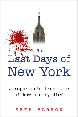 Ostatnie dni Nowego Jorku: Prawdziwa opowieść reportera - The Last Days of New York: A Reporter's True Tale