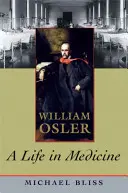 William Osler: Życie w medycynie - William Osler: A Life in Medicine