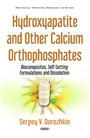 Hydroksyapatyt i inne ortofosforany wapnia - biokompozyty, formuły samoutwardzalne i rozpuszczanie - Hydroxyapatite & Other Calcium Orthophosphates - Biocomposites, Self-Setting Formulations & Dissolution