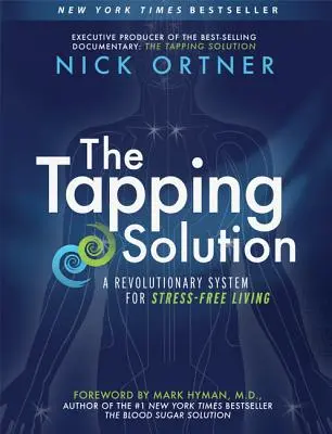 Rozwiązanie Tapping: Rewolucyjny system dla bezstresowego życia - The Tapping Solution: A Revolutionary System for Stress-Free Living