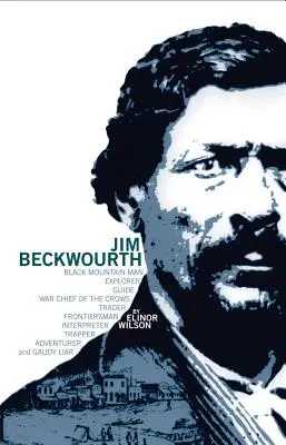 Jim Beckwourth: Człowiek z Czarnej Góry i wódz wojenny kruków - Jim Beckwourth: Black Mountain Man and War Chief of the Crows
