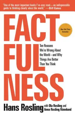 Factfulness: Dziesięć powodów, dla których mylimy się co do świata - i dlaczego jest lepiej, niż myślisz - Factfulness: Ten Reasons We're Wrong about the World--And Why Things Are Better Than You Think