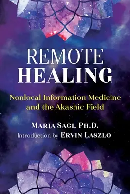 Zdalne uzdrawianie: Nielokalna medycyna informacyjna i pole akaszy - Remote Healing: Nonlocal Information Medicine and the Akashic Field