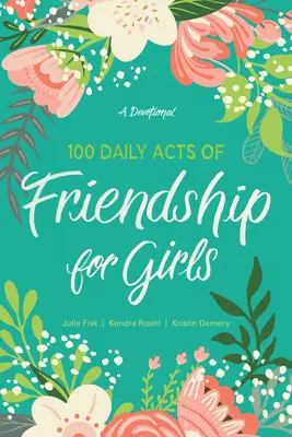 100 codziennych aktów przyjaźni dla dziewcząt: A Devotional - 100 Daily Acts of Friendship for Girls: A Devotional