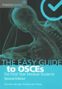 Łatwy przewodnik po OSCE dla studentów ostatniego roku medycyny, wydanie drugie - The Easy Guide to Osces for Final Year Medical Students, Second Edition