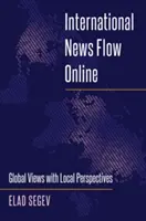 Międzynarodowy przepływ wiadomości online: Globalne spojrzenie z lokalną perspektywą - International News Flow Online: Global Views with Local Perspectives