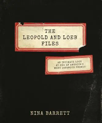 The Leopold and Loeb Files: Intymne spojrzenie na jedną z najbardziej niesławnych zbrodni w Ameryce - The Leopold and Loeb Files: An Intimate Look at One of America's Most Infamous Crimes