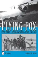 Latający lis: Otto Fuchs: Historia niemieckiego lotnika z lat 1917-1918 - Flying Fox: Otto Fuchs: A German Aviator's Story, 1917-1918