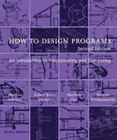 Jak projektować programy, wydanie drugie: Wprowadzenie do programowania i informatyki - How to Design Programs, Second Edition: An Introduction to Programming and Computing