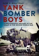 Yank Bomber Boys in Norfolk: Fotograficzny zapis lotnictwa USAAF podczas II wojny światowej - Yank Bomber Boys in Norfolk: A Photographic Record of the Usaaf in the Second World War