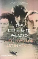 Niedokończony Palazzo: Życie, miłość i sztuka w Wenecji: Historie Luisy Casati, Doris Castlerosse i Peggy Guggenheim - The Unfinished Palazzo: Life, Love and Art in Venice: The Stories of Luisa Casati, Doris Castlerosse and Peggy Guggenheim