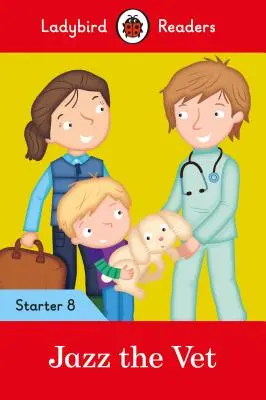 Jazz the Vet - Ladybird Readers Starter Poziom 8 - Jazz the Vet - Ladybird Readers Starter Level 8