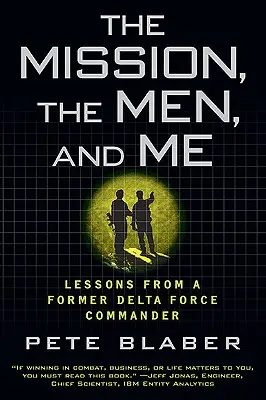Misja, ludzie i ja: Lekcje od byłego dowódcy Delta Force - The Mission, the Men, and Me: Lessons from a Former Delta Force Commander