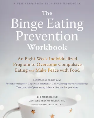 The Binge Eating Prevention Workbook: Ośmiotygodniowy zindywidualizowany program przezwyciężenia kompulsywnego jedzenia i pogodzenia się z jedzeniem - The Binge Eating Prevention Workbook: An Eight-Week Individualized Program to Overcome Compulsive Eating and Make Peace with Food
