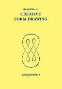 Creative Form Drawing: Zeszyt ćwiczeń 1 - Creative Form Drawing: Workbook 1