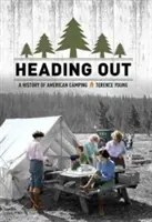 Wyruszamy w drogę: Historia amerykańskiego kempingu - Heading Out: A History of American Camping