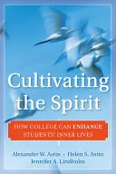 Kultywowanie ducha: Jak studia mogą wzbogacić wewnętrzne życie studentów - Cultivating the Spirit: How College Can Enhance Students' Inner Lives