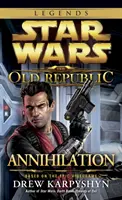 Annihilation: Star Wars Legends (Stara Republika) - Annihilation: Star Wars Legends (the Old Republic)