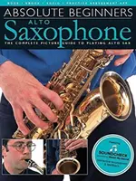 Saksofon altowy dla początkujących: Kompletny obrazkowy przewodnik po grze na saksofonie altowym - Absolute Beginners - Alto Saxophone: The Complete Picture Guide to Playing Alto Sax