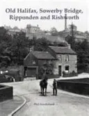 Stary Halifax, Sowerby Bridge, Ripponden i Rishworth - Old Halifax, Sowerby Bridge, Ripponden and Rishworth