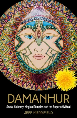 Damanhur: Alchemia społeczna, magiczne świątynie i superjednostka - Damanhur: Social Alchemy, Magical Temples and the Superindividual