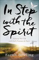 W zgodzie z Duchem: Napełnij swoje życie Bożą obecnością i mocą - In Step with the Spirit: Infusing Your Life with God's Presence and Power