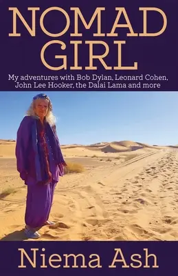 Nomad Girl - Moje przygody z Bobem Dylanem, Leonardem Cohenem, Johnem Lee Hookerem, Dalajlamą i nie tylko - Nomad Girl - My Adventures with Bob Dylan, Leonard Cohen, John Lee Hooker, the Dalai Lama and More